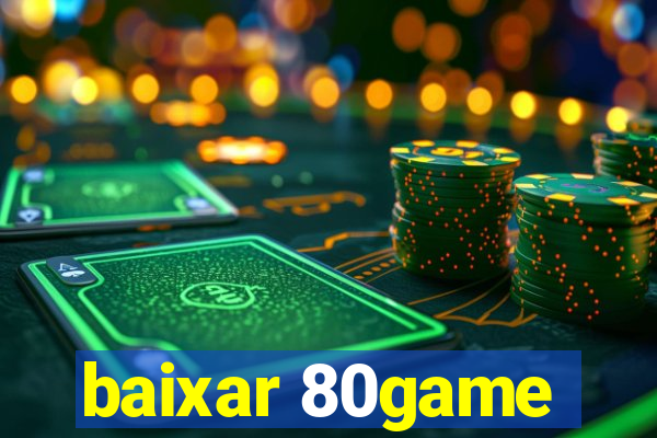 baixar 80game